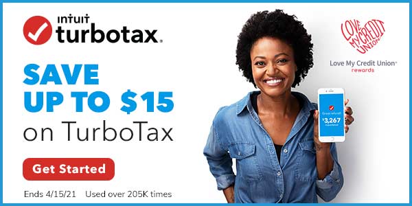 intuit turbotax love my credit union rewards save up to $15 on turbotax get started ends 4/15/21 used over 205K times